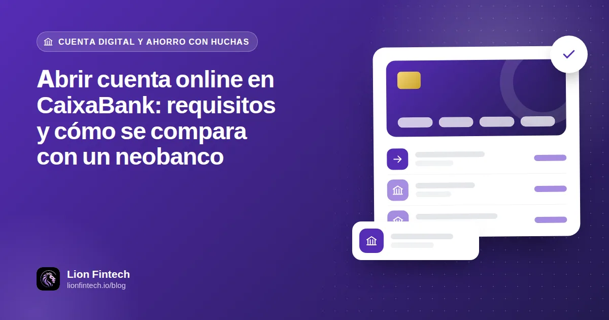 Abrir cuenta online en CaixaBank: requisitos y cómo se compara con un neobanco