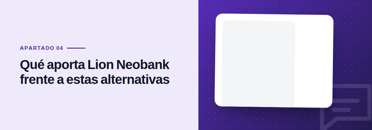 Qué aporta Lion Neobank frente a estas alternativas